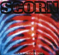 Scorn (UK) : Lick Forever Dog